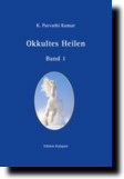 Okkultes Heilen, Bd. 1